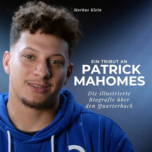 Ein Tribut an Patrick Mahomes: Eine illustrierte Biografie über den Quaterback von 27 Amigos