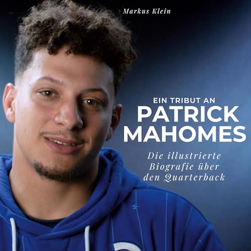 Ein Tribut an Patrick Mahomes: Eine illustrierte Biografie