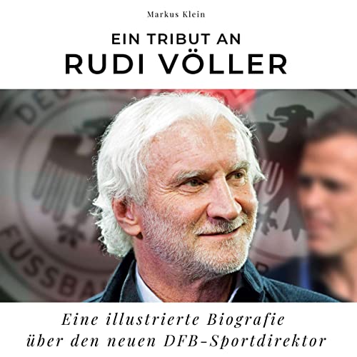 Ein Tribut an Rudi Völler: Eine illustrierte Biografie über den neuen DFB-Sportdirektor von 27Amigos