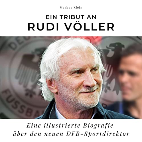 Ein Tribut an Rudi Völler: Eine illustrierte Biografie über den neuen DFB-Sportdirektor Ein Tribut an Rudi Völler: Eine illustrierte Biografie über den neuen DFB-Sportdirektor