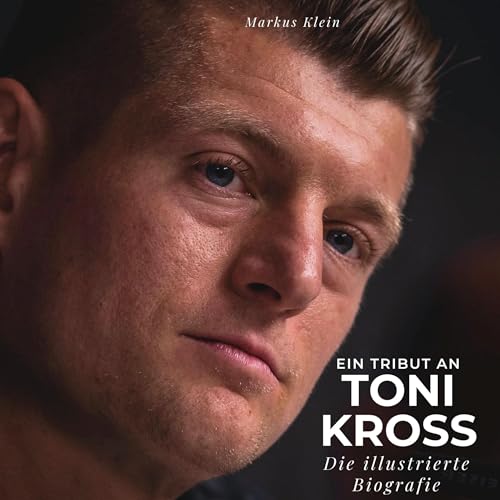 Ein Tribut an Toni Kross: Die illustrierte Biografie