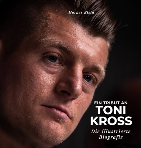 Ein Tribut an Toni Kross: Die illustrierte Biografie