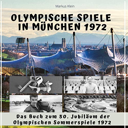 Olympische Spiele in München 1972: Das Buch zum 50. Jubiläum der Olympischen Sommerspiele 1972 von 27Amigos
