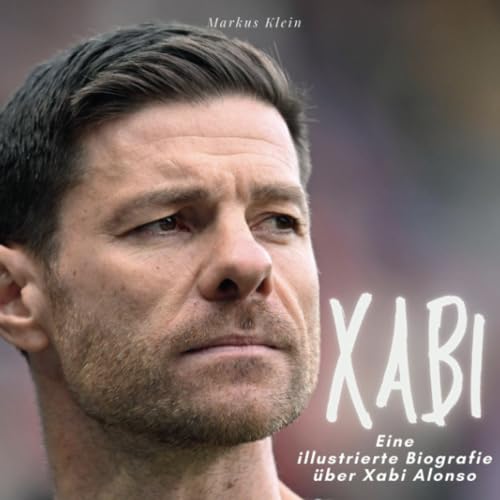 Xabi: Eine illustrierte Biografie über Xabi Alonso von 27 Amigos