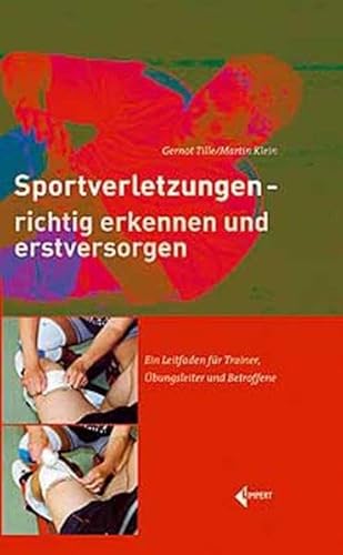 Sportverletzungen - richtig erkennen und erstversorgen: Ein Leitfaden für Trainer, Übungsleiter und Betroffene Sportverletzungen - richtig erkennen und erstversorgen: Ein Leitfaden für Trainer, Übungsleiter und Betroffene