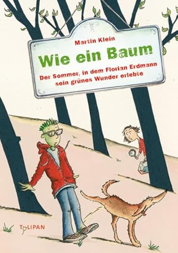 Wie ein Baum: Der Sommer, in dem Florian Erdmann sein grünes Wunder erlebte (Kinderroman)