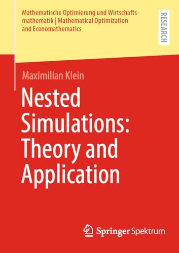 Nested Simulations: Theory and Application (Mathematische Optimierung und Wirtschaftsmathematik | Mathematical Optimization and Economathematics) von Springer Spektrum
