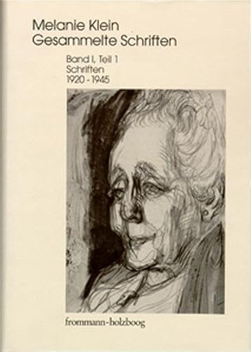 Melanie Klein: Gesammelte Schriften / Band I,1: Schriften 1920–1945, Teil 1