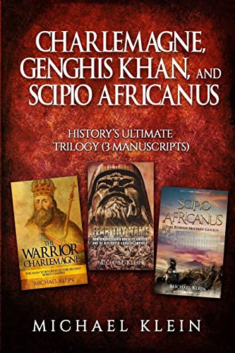 Charlemagne, Genghis Khan, and Scipio Africanus: History's Ultimate Trilogy (3 Manuscripts) von Createspace Independent Publishing Platform