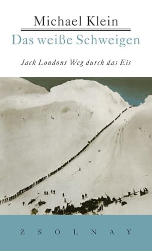 Das weiße Schweigen: Jack Londons Weg durch das Eis Das weiße Schweigen: Jack Londons Weg durch das Eis