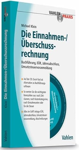 Die Einnahmen-/Überschussrechnung: Buchführung, EÜR, Jahresabschluss, Umsatzsteuervoranmeldung (Vahlen Praxis)