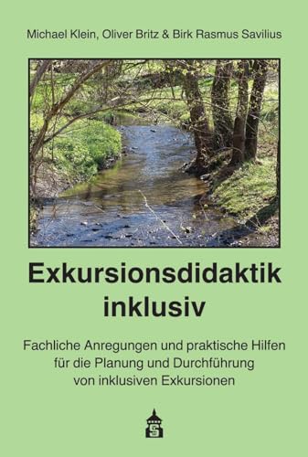 Exkursionsdidaktik inklusiv: Fachliche Anregungen und praktische Hilfen für die Planung und Durchführung von inklusiven Exkursionen von Schneider Verlag GmbH