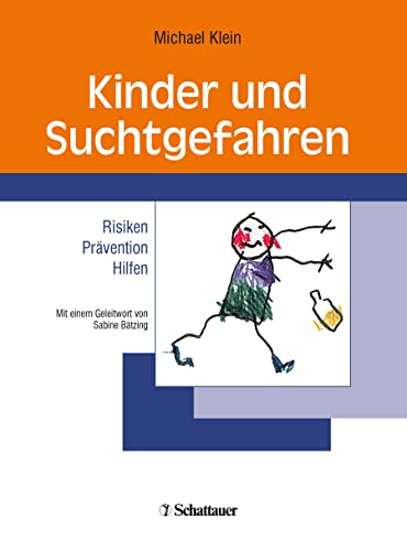 Kinder und Suchtgefahren: Risiken - Prävention - Hilfen Kinder und Suchtgefahren: Risiken - Prävention - Hilfen von SCHATTAUER