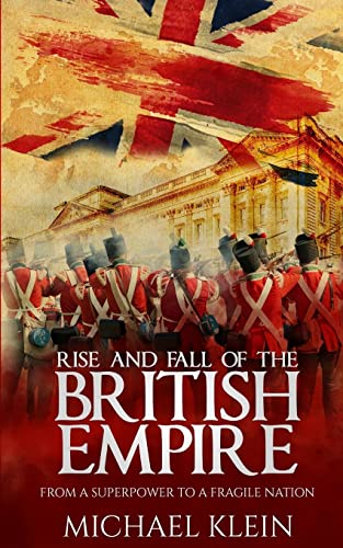 Rise and Fall of the British Empire: From A Superpower to a Fragile Nation von Createspace Independent Publishing Platform