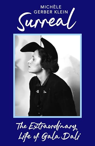 Surreal: The Extraordinary Life of Gala Dali von Virago