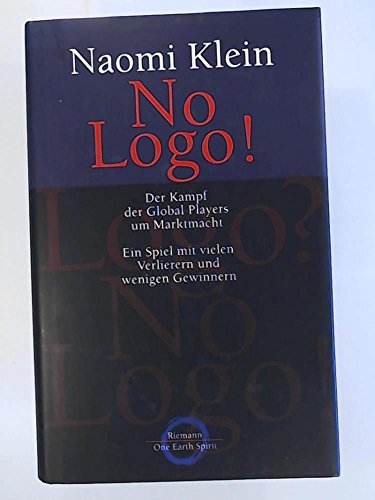 No Logo. Der Kampf der Global Players um Marktmacht. Ein Spiel mit vielen Verlierern und wenigen Gewinnern No Logo. Der Kampf der Global Players um Marktmacht. Ein Spiel mit vielen Verlierern und wenigen Gewinnern