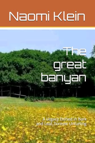 The great banyan: A Legacy Etched in Bark and Leaf, Forever Unfurling von Independently published
