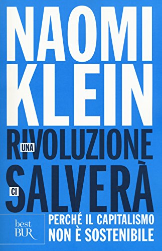 Una rivoluzione ci salverà. Perché il capitalismo non è sostenibile (BUR Best BUR) Una rivoluzione ci salverà. Perché il capitalismo non è sostenibile (BUR Best BUR)