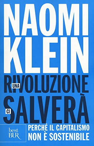 Una rivoluzione ci salverà. Perché il capitalismo non è sostenibile (BUR Best BUR)