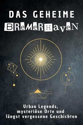 Das geheime Bremerhaven: Urban Legends, mysteriöse Orte und längst vergessene Geschichten. Geschenk für Fans von Grusel und Mystery, Halloween, True Crime, Reise von FlipFlop