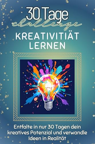 Kreativitiät lernen - Das perfekte Geschenk für Weihnachten und Geburtstag und jeden Anlass: Entfalte in nur 30 Tagen dein kreatives Potenzial und verwandle Ideen in Realität von FlipFlop