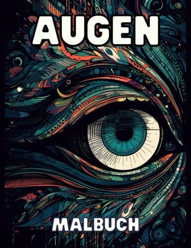 Augen - Malbuch - 50 faszinierende Designs zum Ausmalen und Entspannen: Perfekt für Erwachsene und Jugendliche Augen - Malbuch - 50 faszinierende Designs zum Ausmalen und Entspannen: Perfekt für Erwachsene und Jugendliche von Independently published