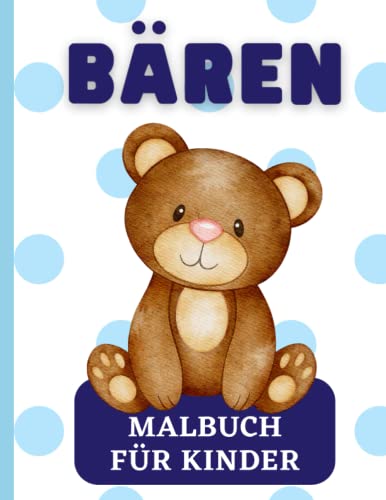 Bären - Malbuch für Kinder: 50 Bilder von entzückenden Bären zum Ausmalen und Entspannen Bären - Malbuch für Kinder: 50 Bilder von entzückenden Bären zum Ausmalen und Entspannen