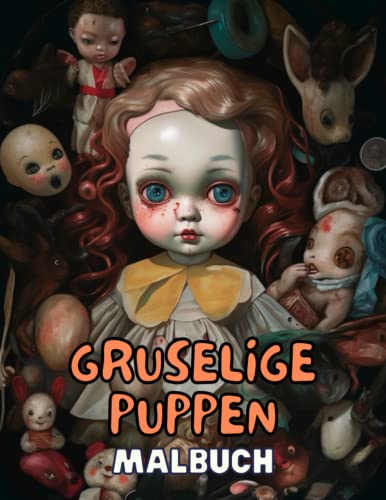 Gruselige Puppen Malbuch für Erwachsene - 50 einzigartige Designs: Entfesseln Sie Ihre düstere Seite mit diesen gruseligen Puppen Malvorlagen Gruselige Puppen Malbuch für Erwachsene - 50 einzigartige Designs: Entfesseln Sie Ihre düstere Seite mit diesen gruseligen Puppen Malvorlagen