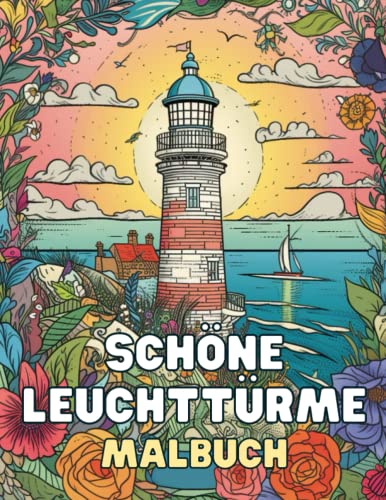 Schöne Leuchttürme - Malbuch zum Entspannen und Ausmalen mit 30 Serenen Designs: Perfektes Geschenk für Erwachsene und Kinder Schöne Leuchttürme - Malbuch zum Entspannen und Ausmalen mit 30 Serenen Designs: Perfektes Geschenk für Erwachsene und Kinder