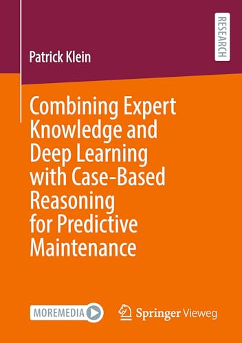 Combining Expert Knowledge and Deep Learning with Case-Based Reasoning for Predictive Maintenance von Springer Vieweg
