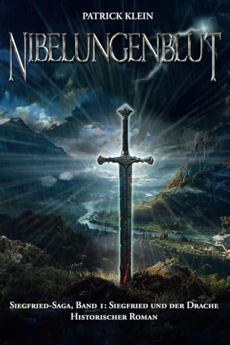 Nibelungenblut Band 1: Siegfried-Saga: Siegfried und der Drache