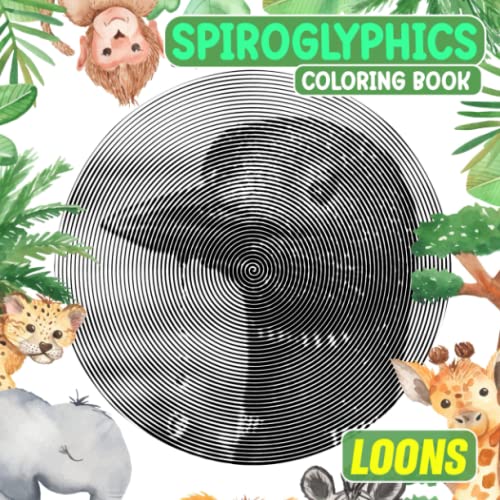 Loons Spiroglyphics Coloring Book: Color Your Favourite Pictures With 30 Spiral Illustrations Inside | Gifts For Boys, Girls And More To Be Relaxed And Creative von Independently published