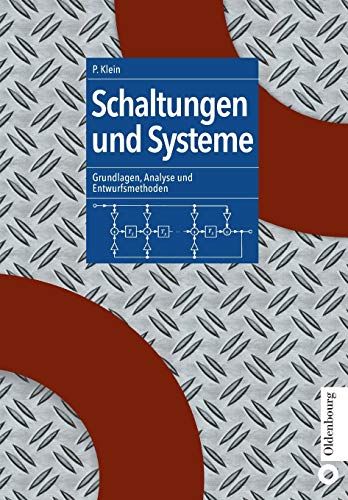 Schaltungen und Systeme: Grundlagen, Analyse und Entwurfsmethoden: Grundlagen, Analyse und Entwurfsmethoden von de Gruyter Oldenbourg