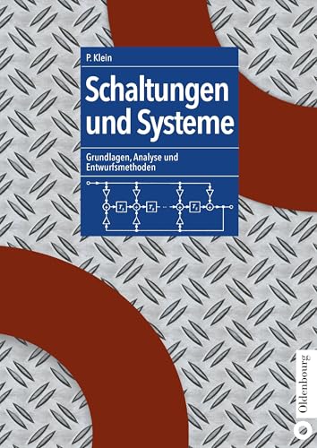 Schaltungen und Systeme: Grundlagen, Analyse und Entwurfsmethoden: Grundlagen, Analyse und Entwurfsmethoden von De Gruyter Oldenbourg