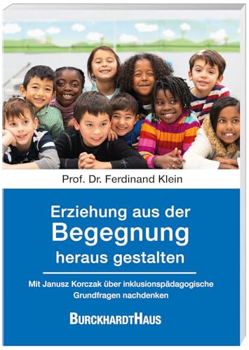 Erziehung aus der Begegnung heraus gestalten: Mit Janusz Korczak über inklusionspädagogische Grundfragen nachdenken von Oberstebrink