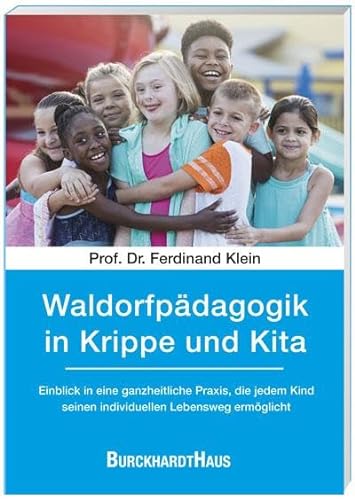 Waldorfpädagogik in Krippe und Kita: Einblick in eine ganzheitliche Praxis, die jedem Kind seinen individuellen Lebensweg ermöglicht von Oberstebrink