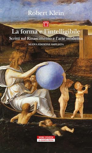 La forma e l'intelligibile. Scritti sul Rinascimento e l'arte moderna. Nuova ediz. (La quarta prosa) von Neri Pozza