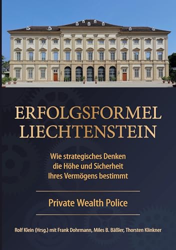 Erfolgsformel Liechtenstein: Wie strategisches Denken die Höhe und Sicherheit Ihres Vermögens bestimmt (Private Wealth Police) von BoD – Books on Demand