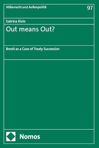 Out means Out?: Brexit as a Case of Treaty Succession (Völkerrecht und Aussenpolitik) von Nomos