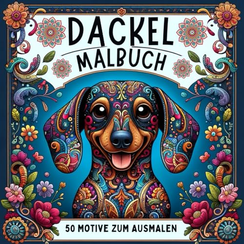 Dackel Malbuch: Geschenk für Hundeliebhaber | Mit 50 Motiven unter anderem von Dackelmandalas und Dackeln zum Ausmalen und Entspannen Dackel Malbuch: Geschenk für Hundeliebhaber | Mit 50 Motiven unter anderem von Dackelmandalas und Dackeln zum Ausmalen und Entspannen von Independently published