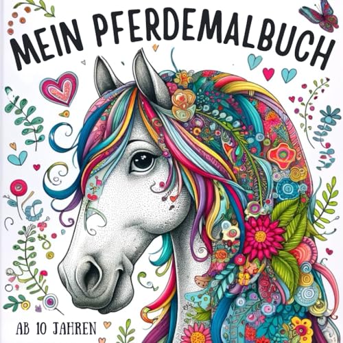 Pferde Malbuch: Für Mädchen ab 10 Jahren | Mit 50 Pferdemotiven unter anderem Illustrationen und Pferdemandalas zum Ausmalen und Entspannen Pferde Malbuch: Für Mädchen ab 10 Jahren | Mit 50 Pferdemotiven unter anderem Illustrationen und Pferdemandalas zum Ausmalen und Entspannen von Independently published