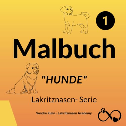 #1 Malbuch "Hunde" der Lakritznasen- Serie: Ein lustiges Malbuch für Kinder mit vielen schönen Hundebildern zum ausmalen mit Stift oder Pinsel