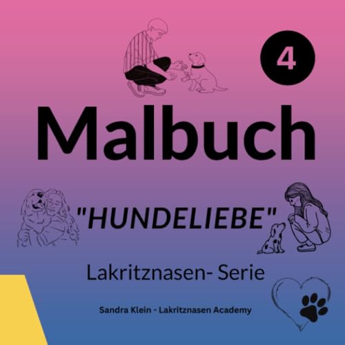 #4 Malbuch "Hundeliebe": Ein wunderschönes Malbuch für alle Hundeliebhaber, egal ob jung oder alt