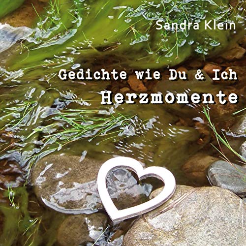 Herzmomente: Gedichte wie Du & Ich