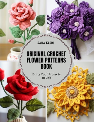 Original Crochet Flower Patterns Book: Bring Your Projects to Life von Independently published
