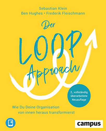 Der Loop-Approach: Wie Du Deine Organisation von innen heraus transformierst, plus E-Book inside (ePub, pdf)