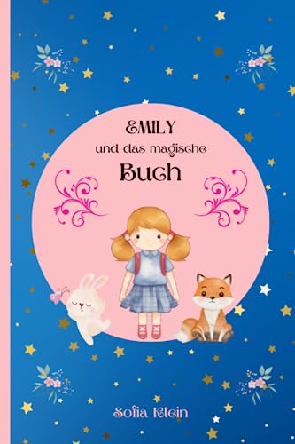 Emily und das magische Buch: Eine zauberhafte Gute-Nacht-Geschichte für Mädchen ab 3 Jahre