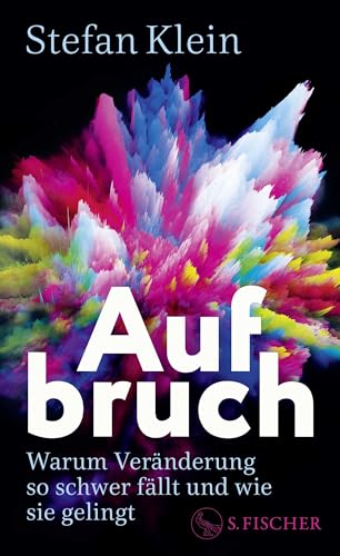 Aufbruch: Warum Veränderung so schwer fällt und wie sie gelingt von S. FISCHER
