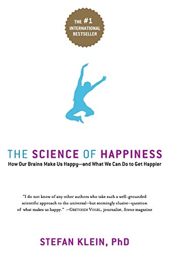 The Science of Happiness: How Our Brains Make Us Happy-and What We Can Do to Get Happier The Science of Happiness: How Our Brains Make Us Happy-and What We Can Do to Get Happier