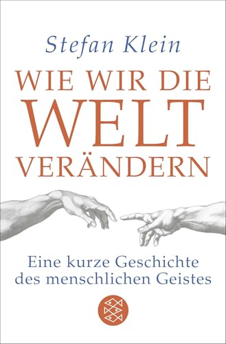 Wie wir die Welt verändern: Eine kurze Geschichte des menschlichen Geistes von FISCHERVERLAGE